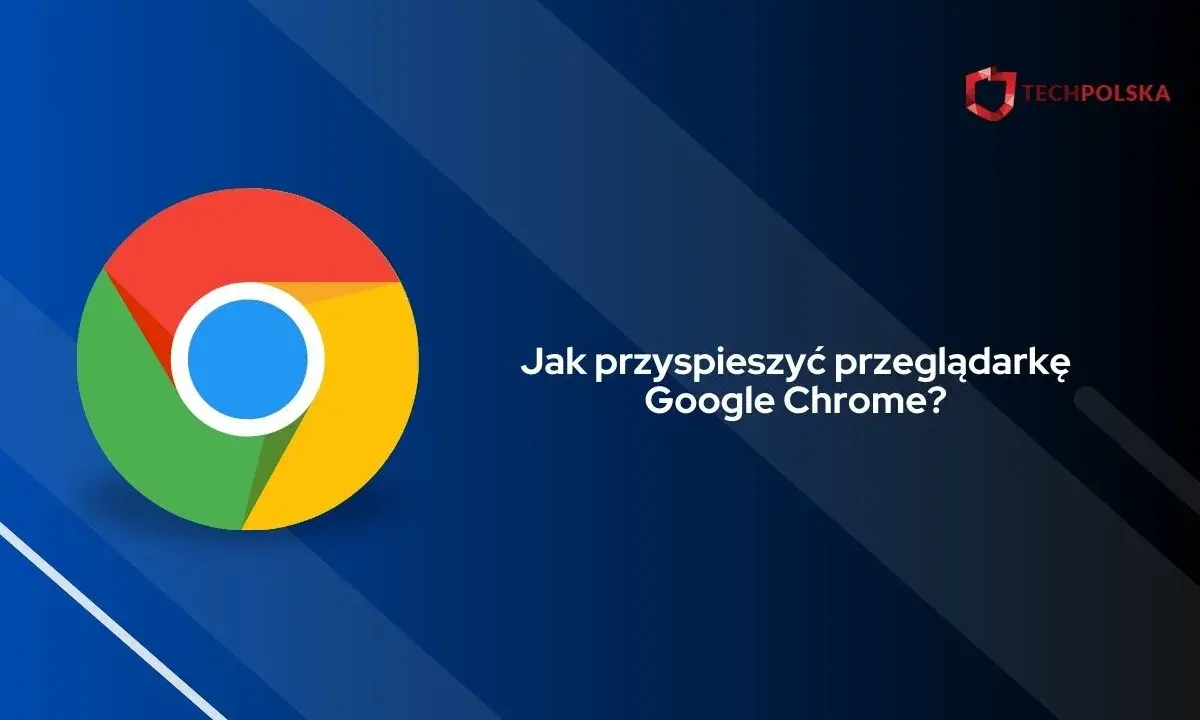 Jak wyczyścić Chrome? Przyspiesz, usuń reklamy i wirusy!