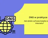 Jak sprawdzić DNS? PC, Mac, Tel. Szybkość i bezpieczeństwo internetu