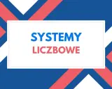Grafika z napisem "SYSTEMY LICZBOWE" na tle geometrycznych kształtów w kolorach niebieskim, czerwonym i białym.