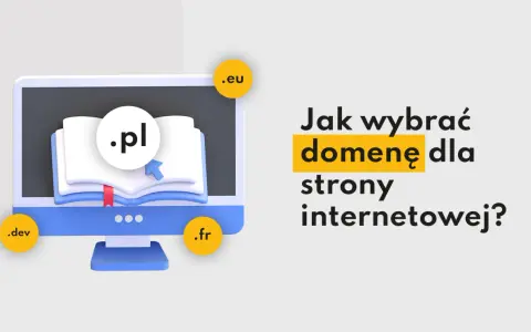 Jak dobrać domenę? Uniknij błędów i zbuduj markę online