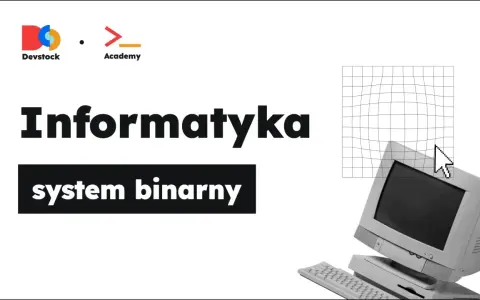 System binarny: Konwersja, arytmetyka, błędy. Zrozum komputery