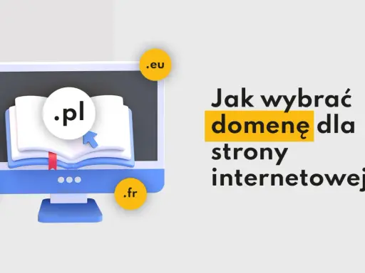 Jak dobrać domenę? Uniknij błędów i zbuduj markę online