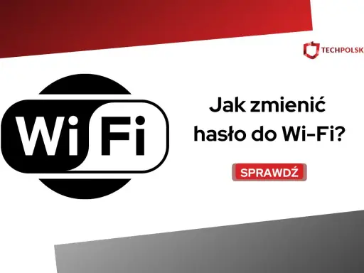 Jak zmienić hasło Wi-Fi? Poradnik krok po kroku + operatorzy
