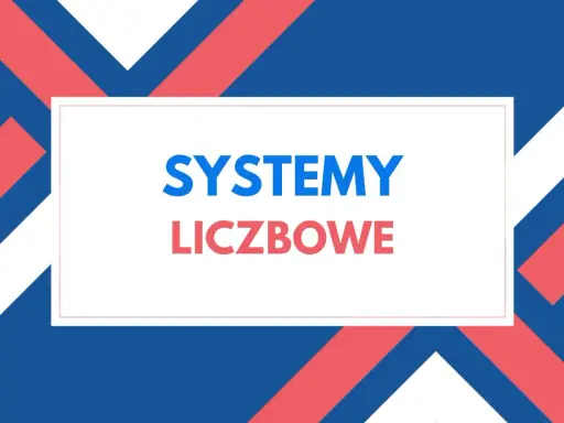 Grafika z napisem "SYSTEMY LICZBOWE" na tle geometrycznych kształtów w kolorach niebieskim, czerwonym i białym.