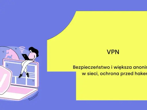 Czy VPN jest bezpieczny? Poznaj fakty i wybierz świadomie!