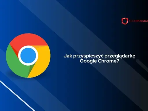 Jak wyczyścić Chrome? Przyspiesz, usuń reklamy i wirusy!