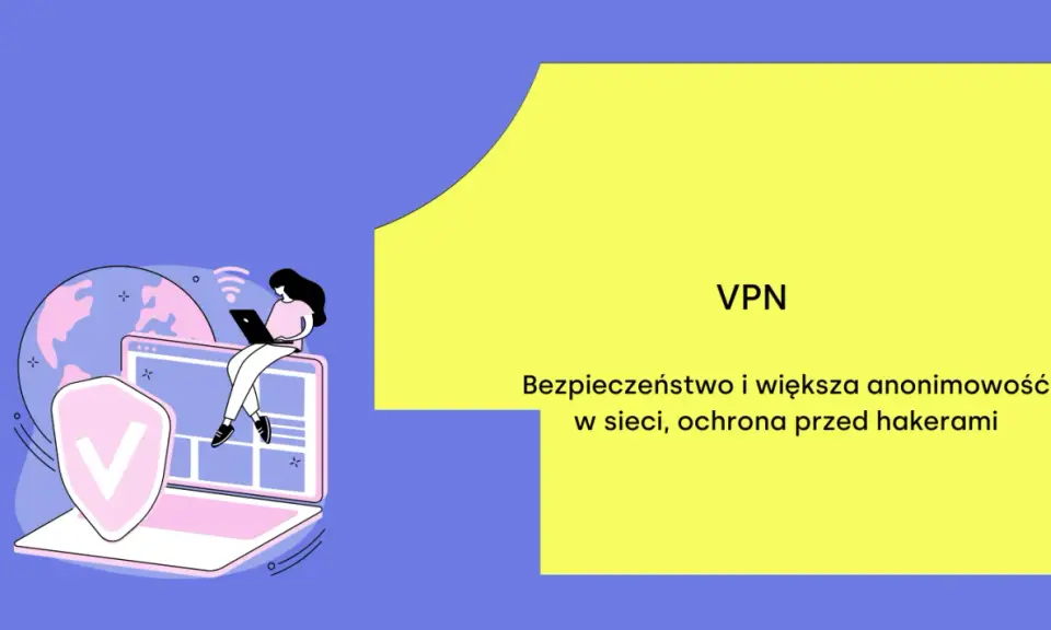 Czy VPN jest bezpieczny? Poznaj fakty i wybierz świadomie!